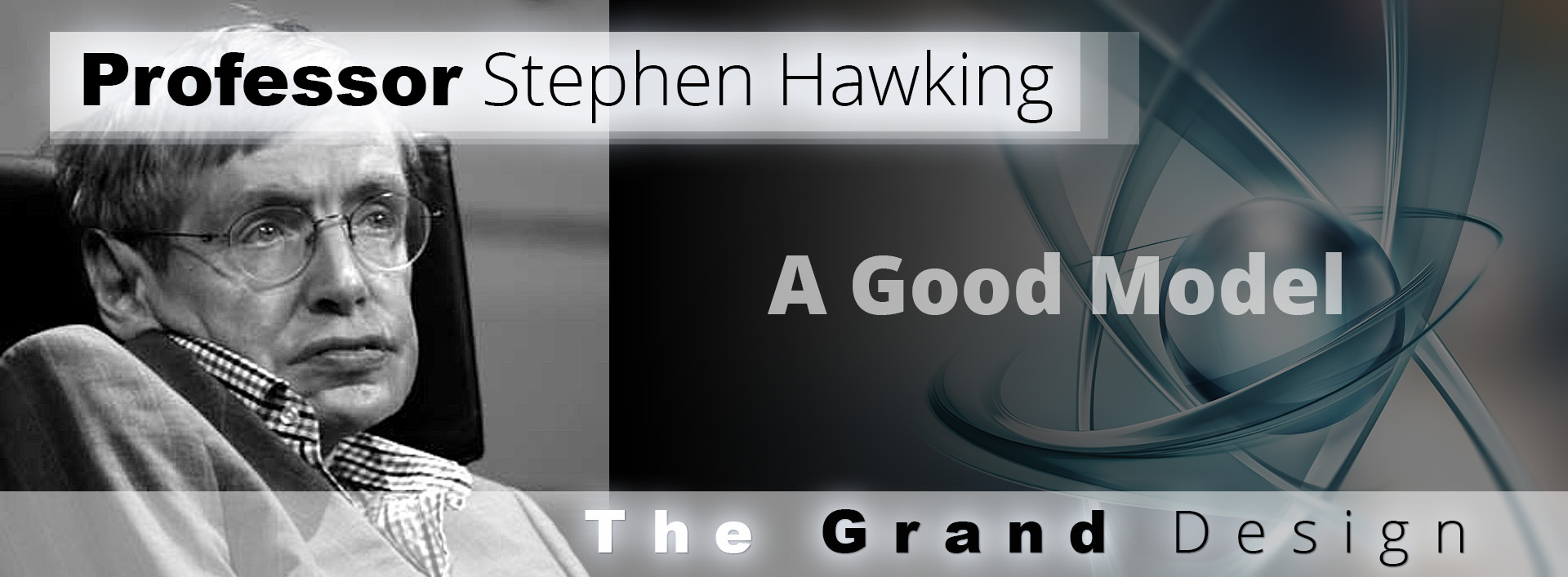 Professor-Stephen-Hawking__A-Good-Model__The-Grand-Design